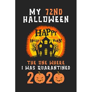 Imagem de My 72nd Halloween The One Where I Was Quarantined 2020: Happy Quarantine Birthday Notebook Gift - 72nd Halloween Present Gift - Halloween Birthday ... Gifts For Women, Men, Kid, And Everyone.
