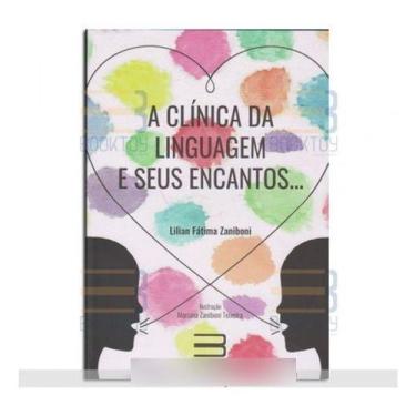 Imagem de A Clínica Da Linguagem E Seus Encantos Fonoaudiologia - Book Toy Livra