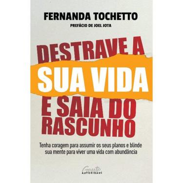 Imagem de Destrave A Sua Vida E Saia Do Rascunho: Tenha Coragem Para Assumir Os Seus