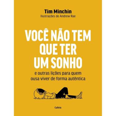 Imagem de Voce Nao Tem Que Ter Um Sonho - E Outras Licoes Para Quem Ousa Viver De Forma Autentica