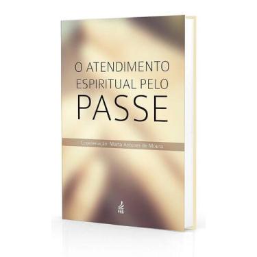 Imagem de O Atendimento Espiritual pelo Passe - Livro Doutrinário - FEB