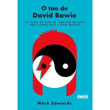 Imagem de o Tao De David Bowie - 10 Lições Da Vida Do Camaleão Do Rock Para Ajud