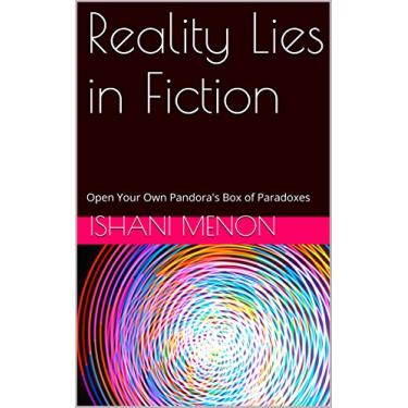 Imagem de Reality Lies in Fiction: Open Your Own Pandora's Box of Paradoxes (English Edition)