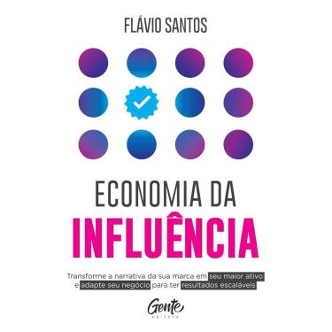 Imagem de Economia Da Influência - Transforme a Narrativa Da Sua Marca Em Seu Maior Ativo e Adapte Seu Negócio
