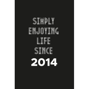 Imagem de Simply enjoying Life Since 2014: Birthday gift Notebook with Lined Pages For women, Men, Travellers Born in 2014