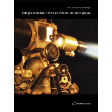 Imagem de Coleção Memória E Mito Do Cinema Em Mato Grosso