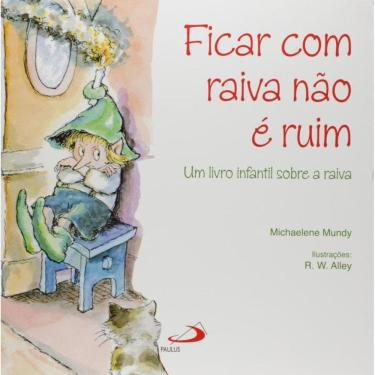 Imagem de Ficar Com Raiva Nao E Ruim: Um Livro Infantil Sobr