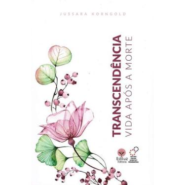 Imagem de Transcendência: Vida após a Morte - Jussara Korngold - EDILUZ