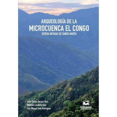 Imagem de Arqueología de la microcuenca El Congo, Sierra Nevada de Santa Marta - Espanhol