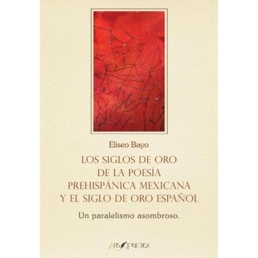 Imagem de Los Siglos de Oro de la poesía prehispánica mexicana y el Siglo de Oro español - Espanhol