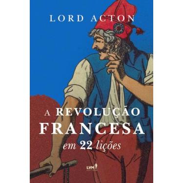 Imagem de A Revolução Francesa Em 22 Lições - LVM EDITORA, 3