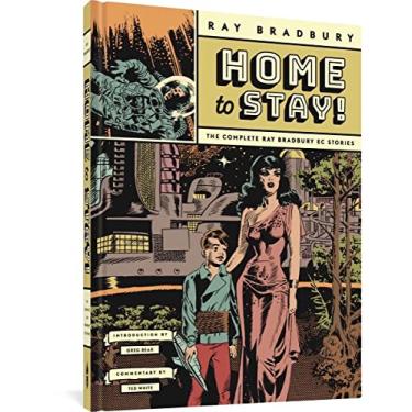 Imagem de Home to Stay!: The Complete Ray Bradbury EC Stories
