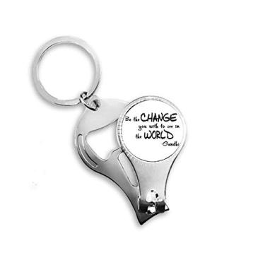 Imagem de Be Change See World Citação Alicate de unha Chaveiro Abridor de Garrafas Cortador