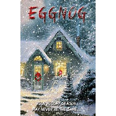 Imagem de Eggnog: Christmas Eve Will Never Be The Same! Be careful where you go for that last Christmas drink... (English Edition)