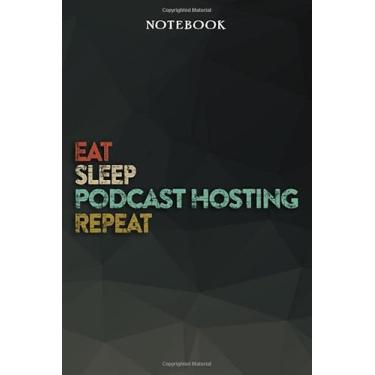 Imagem de Podcast Hosting Boyfriend Gifts from Girlfriend - Eat Sleep Podcast Hosting Repeat: Funny Gift Idea for Year Anniversary, Valentines Day, Cute ... - Lined Journal Notebook Planner,Budget