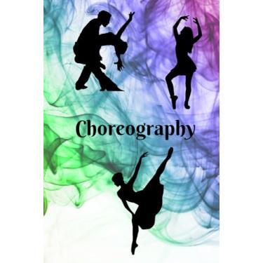 Imagem de Caderno de coreografia: um diário para criar rotinas de dança para coreógrafos, professores de dança, instrutores de zumba e treinadores de times de dança.