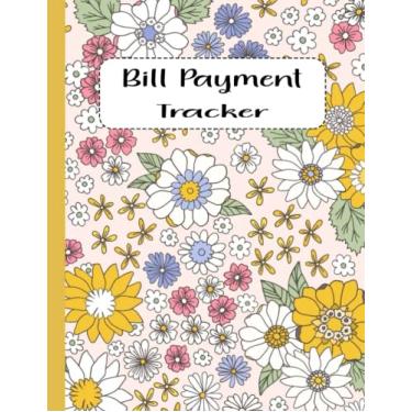 Imagem de Bill Payment Tracker: Monthly Bill Payment Organizer Tracker,| 8.5" x 11" 120 Pages | Bill Payment Checklist to manage and budget for expenses