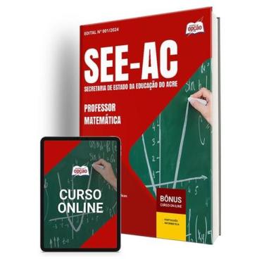 Imagem de Apostila SEE-AC 2024 - Professor - Matemática - Apostilas Opção