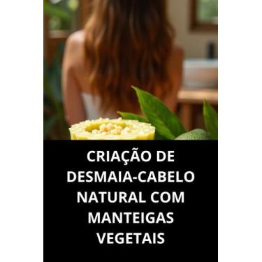 Imagem de Livro Criação De Desmaiacabelo Natural Com Manteigas Vegetais - Duke E