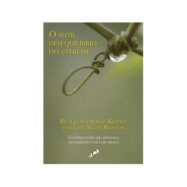 Imagem de o Sutil Desequilíbrio Do Estresse - Conversas Entre Uma Psicóloga, Um 
