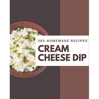 Imagem de 365 Homemade Cream Cheese Dip Recipes: An Inspiring Cream Cheese Dip Cookbook for You