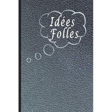 Imagem de IDÉES FOLLES: carnet de notes original & fantaisie,Avec Papier pointillé / 120 Pages, 6x9 pouces (15.24 cm x 22.86 cm - Format A5), couverture souple noir carbone.