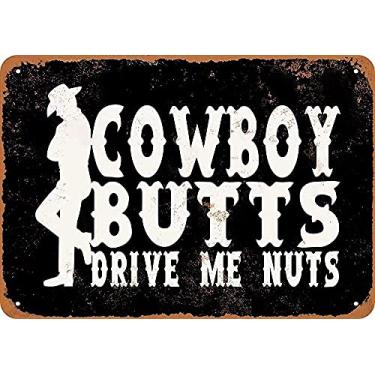 Imagem de Funny Cowboy Metal Sign, Cowboy Butts Drive Me Nuts,Wall Decor for Home Bar Restaurant Cafe Pub Outdoor 8x12 Inch