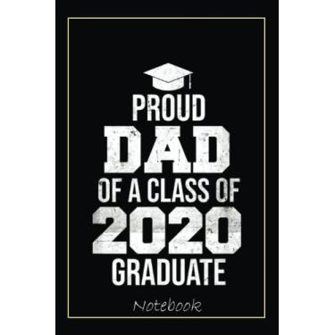 Imagem de Proud Dad Of A Class of 2020 Graduate Funny Graduating Notebook Vintage Style: Graduation Gift Diary For Notes, Congratulations, Graduate Journal, ... Journal, 6x9 college ruled notebook