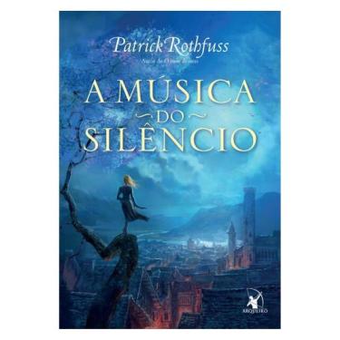 Imagem de A Música Do Silêncio (A Crônica Do Matador Do Rei – Livro 3) - Vol. 3