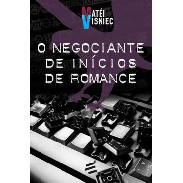 Imagem de Livro O Negociante de Inícios de Romance - Matéi Visniec - É Realizaçõ