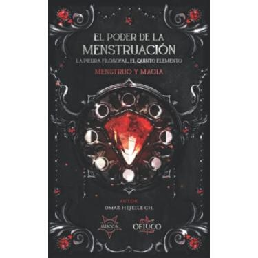 Imagem de El Poder de la Menstruación, La Piedra Filosofal, El Quinto Elemento: Menstruo y Magia