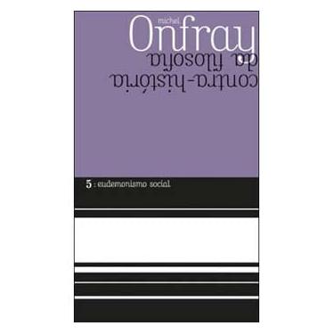 Imagem de Livro - Eudemonismo Social: Contra Historia da Filosofia - Michel Onfray