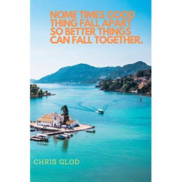 Imagem de Nome Times Good Thing Fall Apart So Better Things Can Fall Together.: Motivational Notebook, Journal, Diary (110 Pages, Blank, 6 x 9)