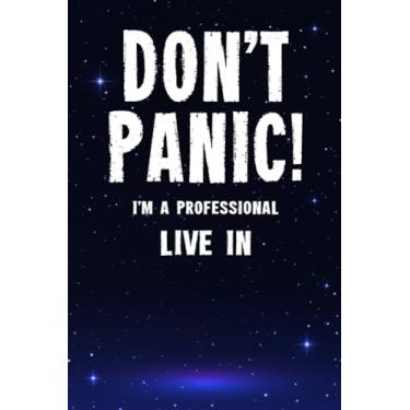 Imagem de Don't Panic! I'm A Professional Live In: Customized 100 Page Lined Notebook Journal Gift For A Busy Live In : Much Better Than A Throw Away Greeting Or Birthday Card.
