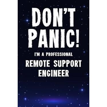 Imagem de Don't Panic! I'm A Professional Remote Support Engineer: Customized 100 Page Lined Notebook Journal Gift For A Busy Remote Support Engineer: Far Better Than A Throw Away Greeting Card.