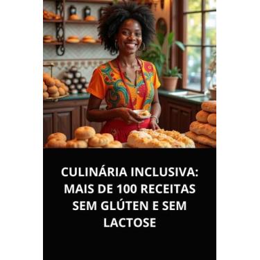 Imagem de Livro  Culinária Inclusiva Mais de 100 Receitas Sem Glúten e Sem Lacto