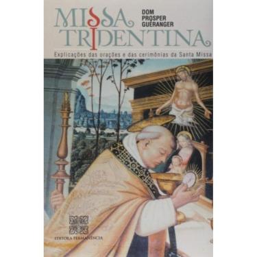 Imagem de Missa Tridentina - Esplicacoes Das Oracoes E Das Cerimonias Da Santa Missa