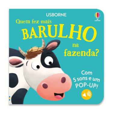 Imagem de Quem Fez Mais Barulho Na Fazenda: Livros Sonoros Com Pop - Up - Usborn