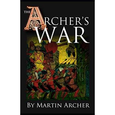 Imagem de The Archer's War: Exciting good read - adventure fiction about fighting and combat during medieval times in feudal England with archers, longbows, knights, crusaders, and Barbary pirates.: 4