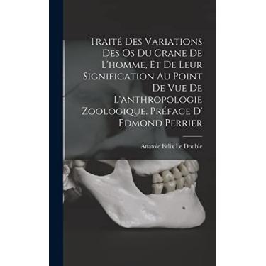 Imagem de Traité des variations des os du crane de l'homme, et de leur signification au point de vue de l'anthropologie zoologique. Préface d' Edmond Perrier