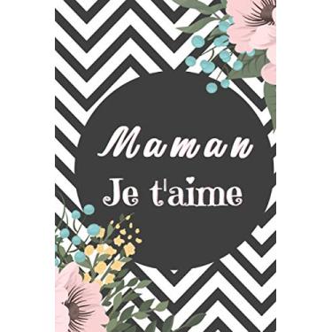 Imagem de Maman Je t'aime: Carnet de notes ligné | 120 pages | Cadeau fête des mères, Cadeau Maman anniversaire | Beau carnet Fleuri