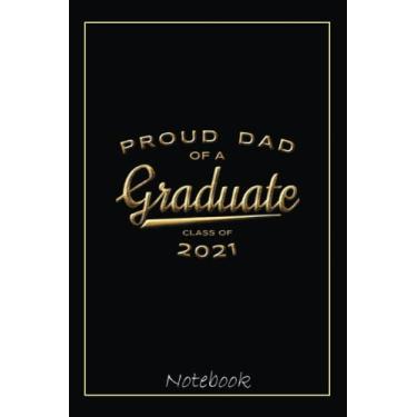 Imagem de Mens Proud Dad of a Graduate Class of 2021 Gold Notebook: Graduation Gift Diary For Notes, Congratulations, Graduate Journal, Gold Graduate Gifts, Graduation Journal, 6x9 college ruled notebook