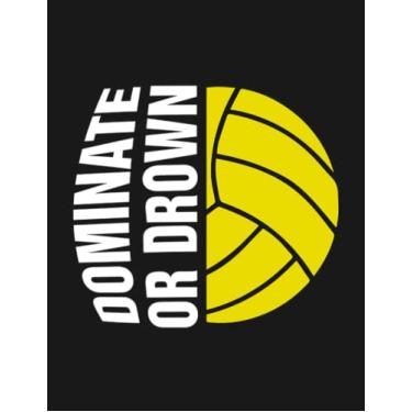 Imagem de Water Polo Gift I Waterpolo Dominate or Drown 12 Notebook: 8.5x11 inches 100 Pages Lined College Ruled Paper Journal Diary Planner