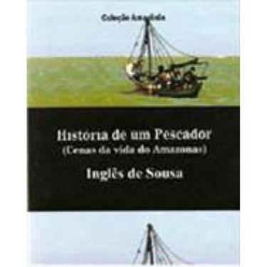 Imagem de Historia De Um Pescador - Cenas Da Vida No Amazonas