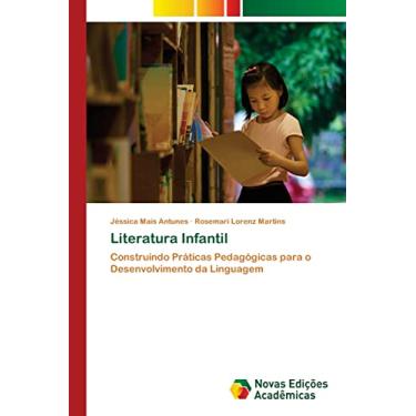 Imagem de Literatura Infantil: Construindo Práticas Pedagógicas para o Desenvolvimento da Linguagem
