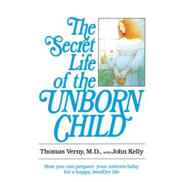 Imagem de The Secret Life of the Unborn Child: How You Can Prepare Your Baby for a Happy, Healthy Life