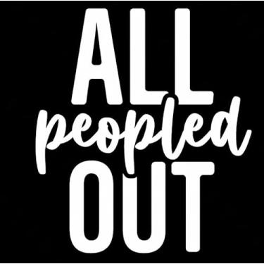 Imagem de All Peopled Out Funny NOK Decalque Adesivo de Vinil |Carros Caminhões Paredes Laptop| Branco |14.0 x 12.4 cm|NOK2309