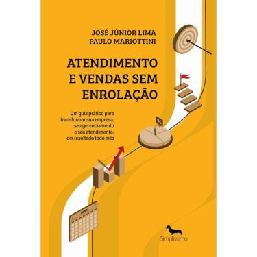 Imagem de Atendimento e Vendas Sem Enrolação: Um Guia Prático para transformar sua empresa, seu gerenciamento e seu atendimento, em resultado todo mês