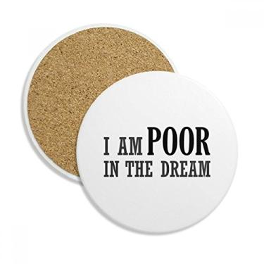 Imagem de Caneca de porta-copos I Am Poor In The Dream com proteção de mesa, pedra absorvente