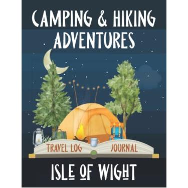 Imagem de Camping and Hiking Adventures in the Isle of Wight - Travel Log Book and Journal: Road Trip, Motorhome, Caravan, or Yurt. A Vacation Planner and ... For RV, Glamping, Tent, Biking, or Walking.
